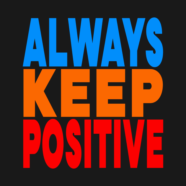 Always keep positive by Evergreen Tee