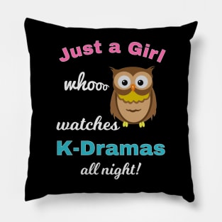 Just a girl who watches K-Dramas all night Owl Design Pillow