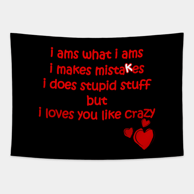 i loves you like crazy apology Tapestry by TexasTeez