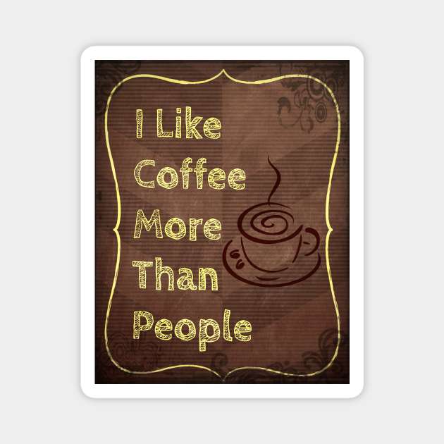 I Like Coffee More Than People Magnet by RG Illustration