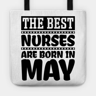 The Best Nurses Are Born In May Tote