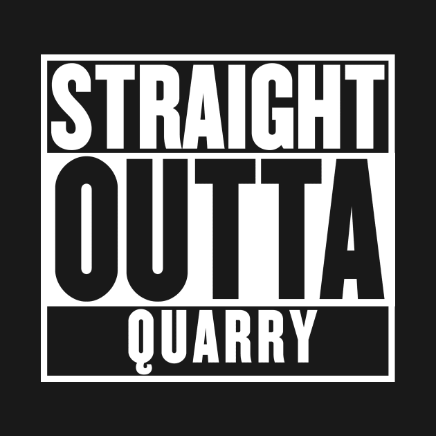 STRAIGHT OUTTA QUARRY T-SHIRT by mangobanana