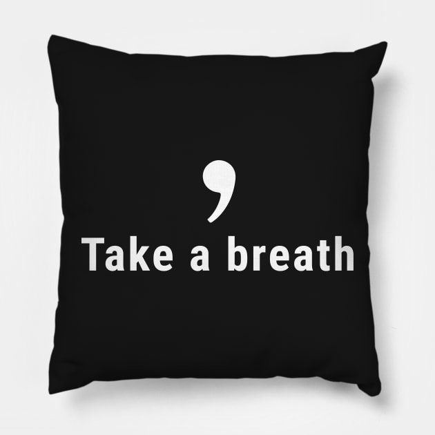 Comma, Take a Breath Pillow by SusanaDesigns
