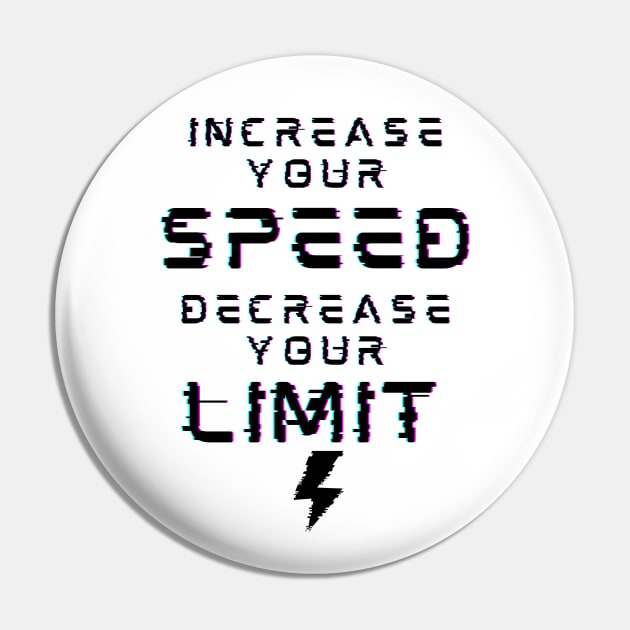 Increase Your Speed Decrease Your Limit Pin by Creativity Haven