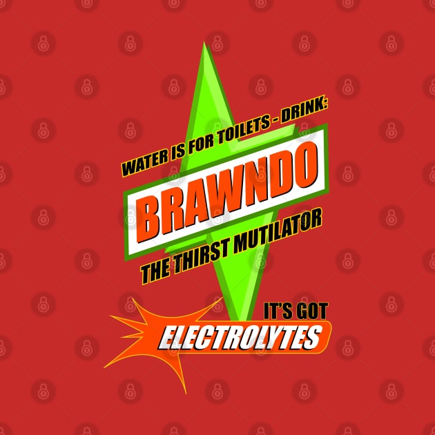 Water is for Toilets - Drink Brawndo by Meta Cortex