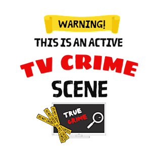 Active TV Crime Scene, Crime Scene Obsessed T-Shirt