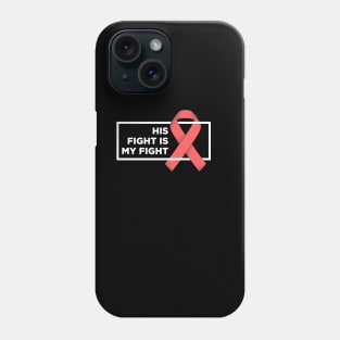 His Fight Is My Fight Phone Case