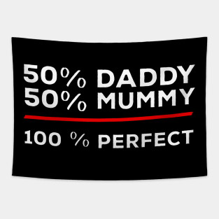 50% Daddy 50% Mummy 100% Perfect Tapestry
