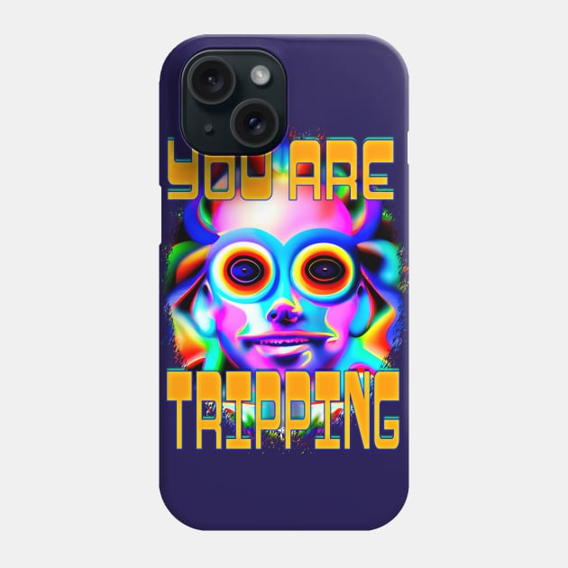 You Are Tripping- Captioned (2)- Trippy Psychedelic Art Phone Case by TheThirdEye