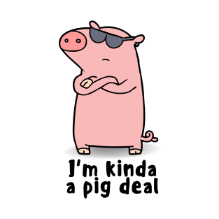 I'm kinda a pig deal T-Shirt