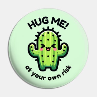 Cactus - Hug Me At Your Own Risk - Funny succulent Pin