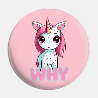 Cute Unicorn Asking Why Pin