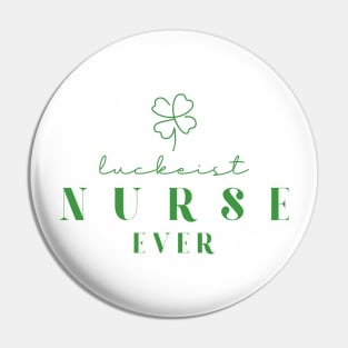 Luckiest Nurse Ever Irish Nurse Pin