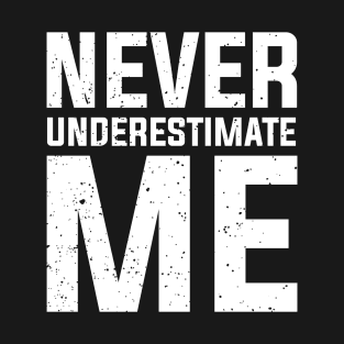 Never Underestimate Me T-Shirt