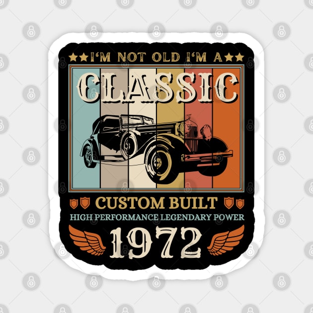 I'm Not Old I'm A Classic 1972 50th Magnet by JustBeSatisfied