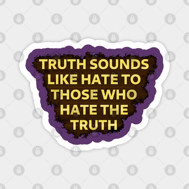 Those that hate the truth Magnet by SolarCross