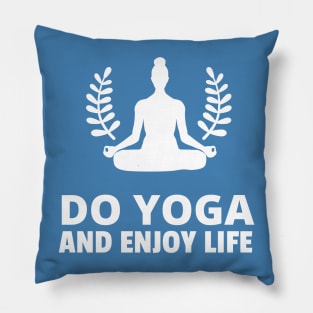 do yoga and enjoy life Pillow