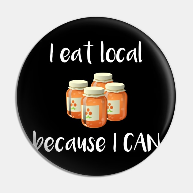 I Eat Local Because I Can Pin by DANPUBLIC