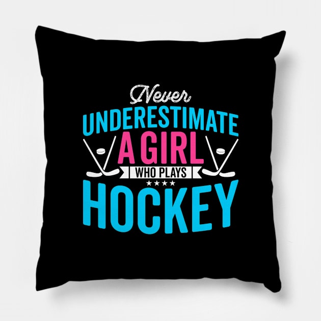 Never Underestimate A Girl Who Plays Hockey Pillow by GoodWills