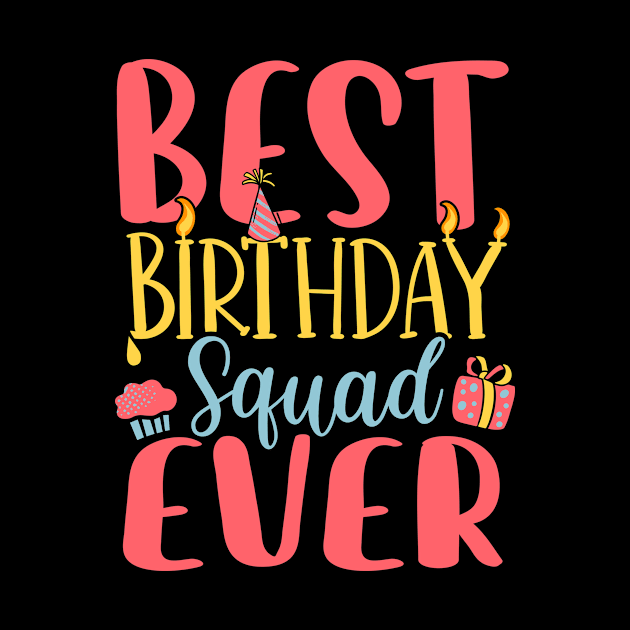 Best Birthday Squad by TheBestHumorApparel