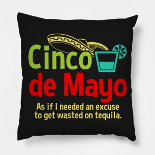 Cinco de Mayo Excuse To Drink Tequila Pillow