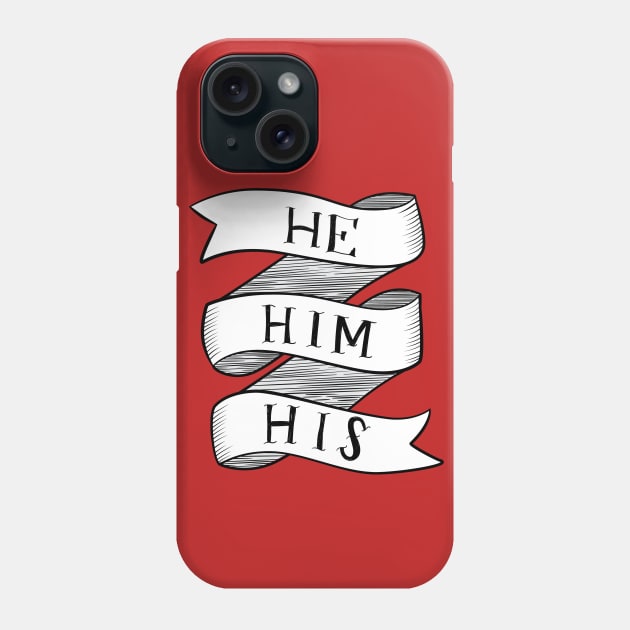 He-Him-His Phone Case by azeriacrafts