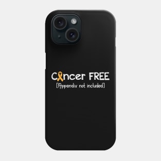 Cancer FREE- Appendix Cancer Gifts Appendix Cancer Awareness Phone Case