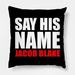 Justice for Jacob Blake Say His Name Pillow