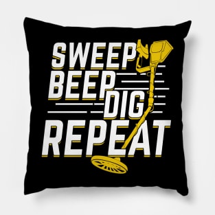 Sweep Beep Dig Repeat Metal Detectorist Gift Pillow