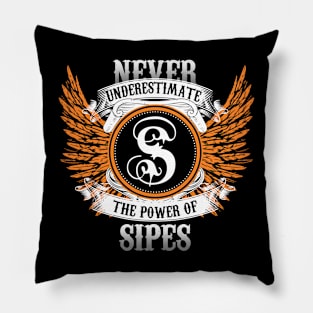 Sipes Name Shirt Never Underestimate The Power Of Sipes Pillow