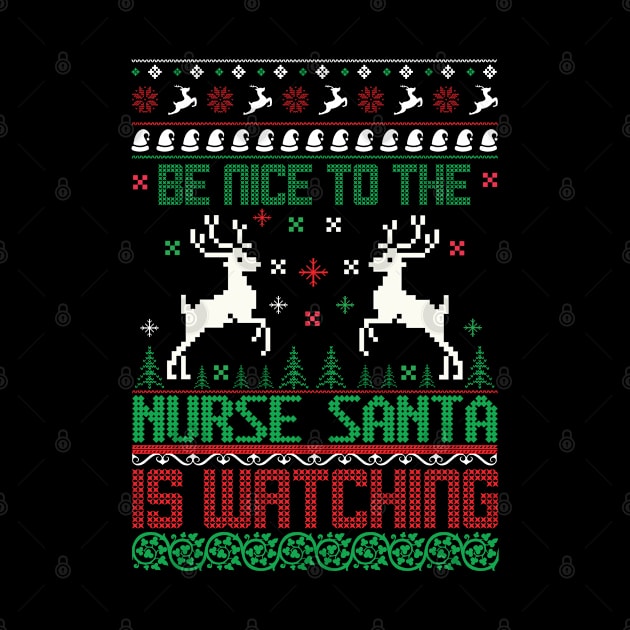 be nice to the nurse santa is watching ugly christmas sweater by MZeeDesigns