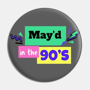 MAY'D IN THE 90'S BIRTHDAY CELEBRANT Pin