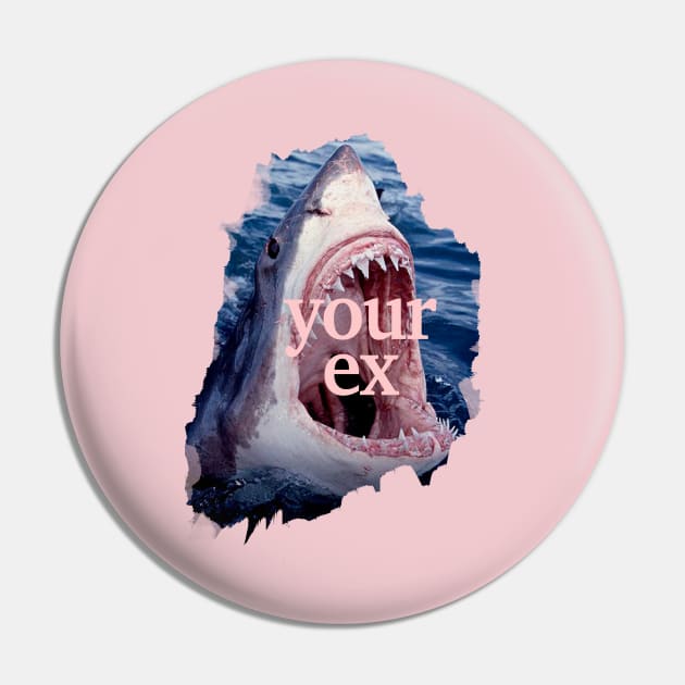 Your Ex in Shark Pin by CharlieCreator