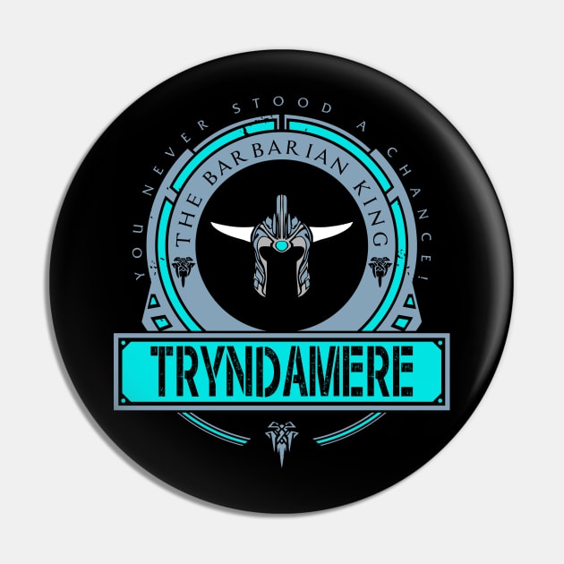 TRYNDAMERE - LIMITED EDITION Pin by DaniLifestyle