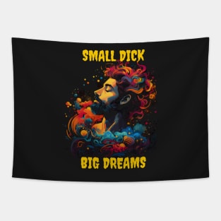 Small dick big dreams Tapestry