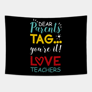 Dear Parents Tag You're It Love Teachers Colorful Tapestry