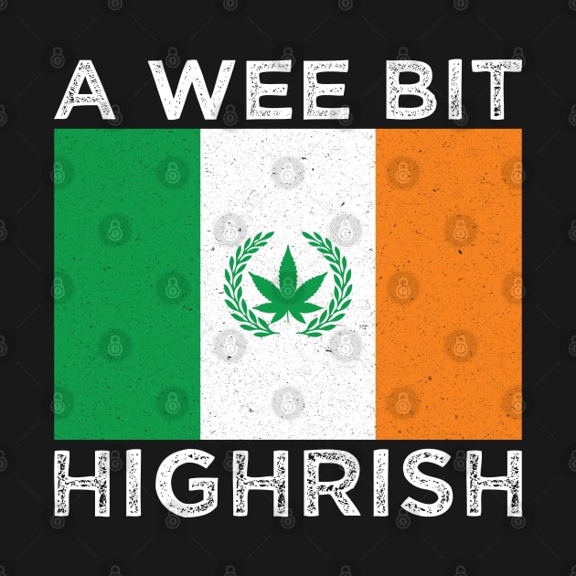 Vintage A Wee Bit Highrish - Ireland Flag St. Patrick's Day by Whimsical Thinker