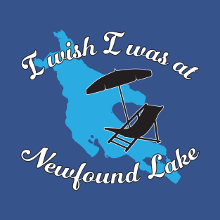 I Wish I Was at Newfound Lake T-Shirt