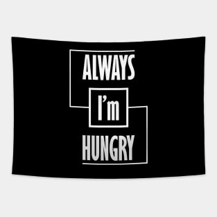 I'm Always Hungry Tapestry