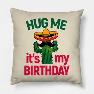 Cactus Lover Hug Me It's My Birthday Pillow