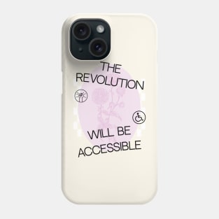 The Revolution Will Be Accessible Phone Case