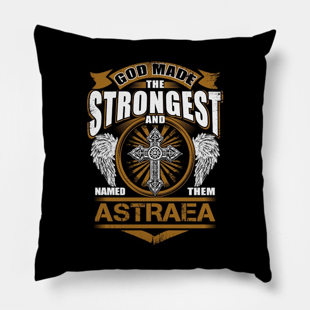 Astraea Name T Shirt - God Found Strongest And Named Them Astraea Gift Item Pillow by reelingduvet