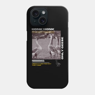 OnlyGeese - Honk Honk Streetwear Design Phone Case