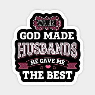 When God Made Husbands He Gave Me The Best Magnet