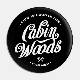 Life is Good in The Cabin Woods Pin