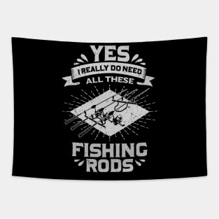 Yes I Really Do Need All These Fishing Rods Tapestry