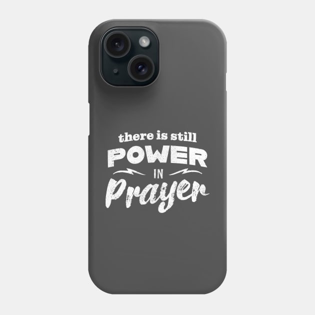 There Is Still Power In Prayer Phone Case by Commykaze
