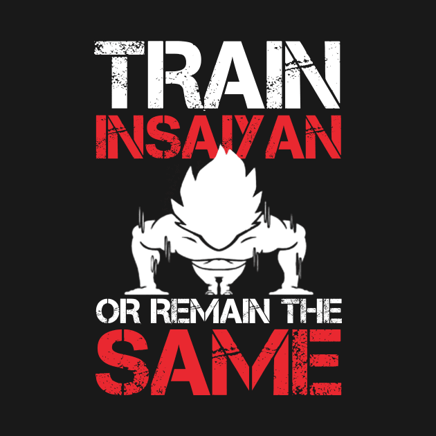 train insaiyan Or Remain The Same - T shirts & Accessories by cb1arts