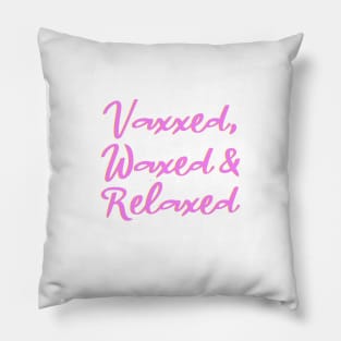 Vaxxed, Waxed & Relaxed Pillow