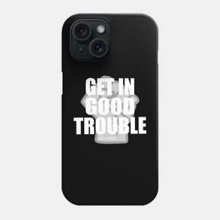 Get in Good Trouble Necessary Trouble, John Lewis Phone Case
